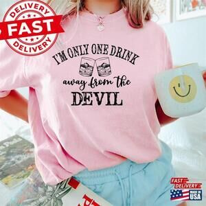 Im Only One Drink Away From The Devil Shirt Jelly Roll  Classic